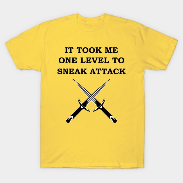 IT TOOK ME ONE LEVEL TO SNEAK ATTACK 5E Meme ROGUE RPG Class T-Shirt by rayrayray90